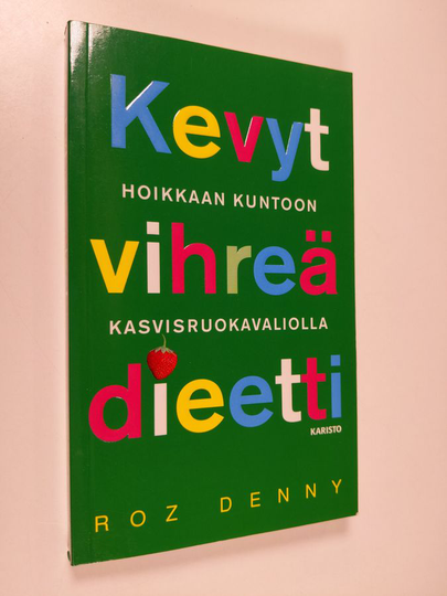 Roz Denny : Kevyt vihreä dieetti : hoikkaan kuntoon kasvisruokavaliolla