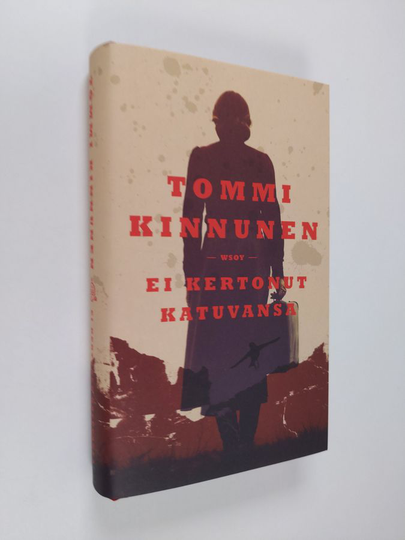 Tommi Kinnunen : Ei kertonut katuvansa : vaellusromaani
