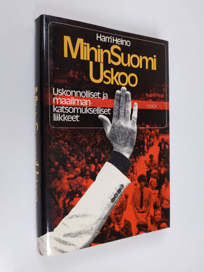 Harri Heino : Mihin Suomi uskoo : uskonnolliset ja maailmankatsomukselliset liikkeet