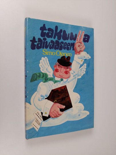 Simo Ojanen : Takuulla taivaaseen : viihteellinen satiiri ajoissa ja paikoissa