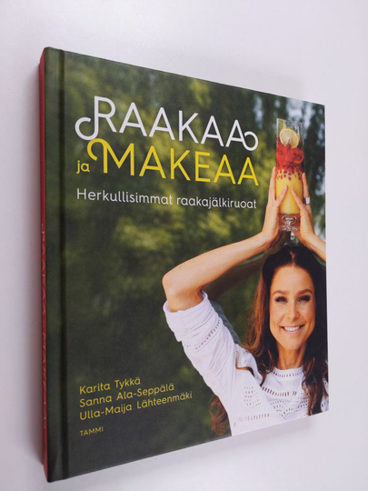 Karita Tykkä : Raakaa ja makeaa : herkullisimmat raakajälkiruoat