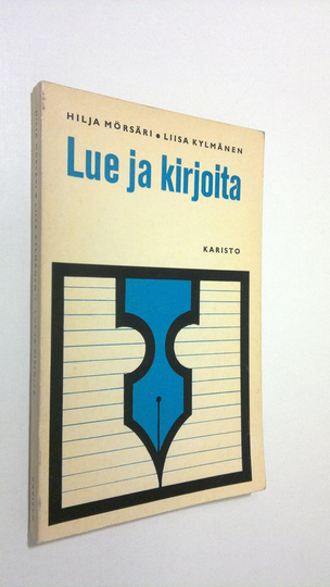 Hilja Mörsäri : Lue ja kirjoita : äidinkielen harjoituksia keskikoulun yläasteelle ja lukioon