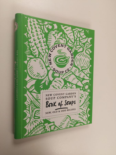 Covent Garden Soup Co New : Book of Soups - New, Old and Odd Recipes