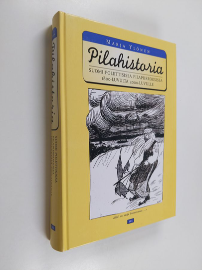 Marja Ylönen : Pilahistoria : Suomi poliittisissa pilapiirroksissa 1800-luvulta 2000-luvulle