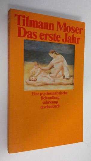 Tilmann Moser : Das erste Jahr