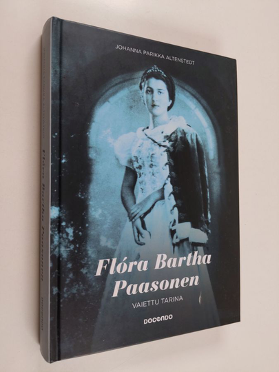 Johanna Parikka Altenstedt : Flóra Bartha Paasonen : vaiettu tarina