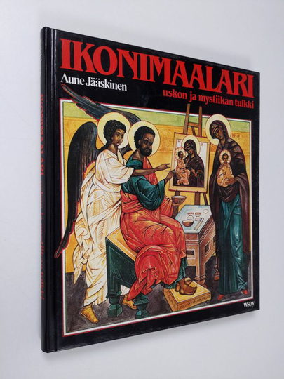 Aune Jääskinen : Ikonimaalari : uskon ja mystiikan tulkki