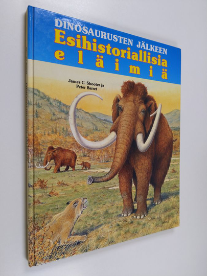 James C. Shooter : Dinosaurusten jälkeen : esihistoriallisia eläimiä