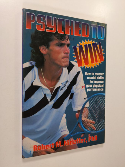 Robert M. Nideffer : Psyched to Win