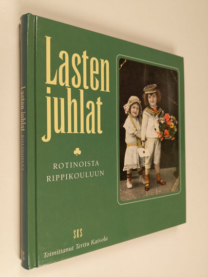 Terttu Kaivola (toim.) : Lasten juhlat : rotinoista rippikouluun