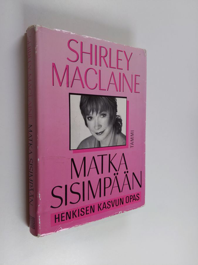Shirley MacLaine : Matka sisimpään : henkisen kasvun opas