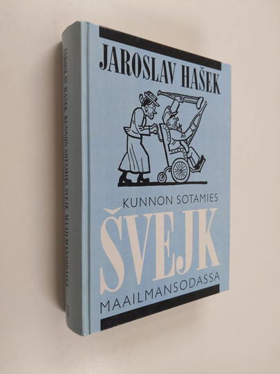 Jaroslav. Hasek : Kunnon sotamies Svejk maailmansodassa