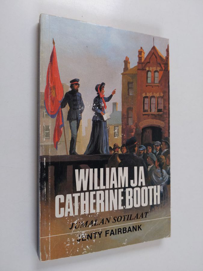 Jenty Fairbank : William ja Catherine Booth, jumalan sotilaat
