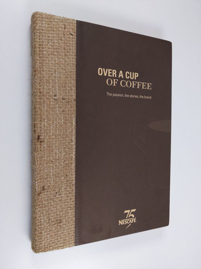 Nestlé Nutrition S.A. ym. : Over a Cup of Coffee - The Passion, the Stories, the Brand : 75 Nescafe