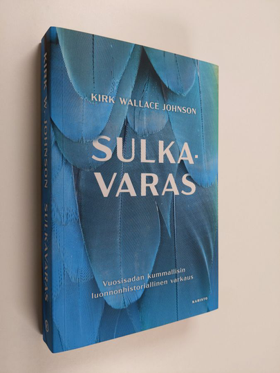 Kirk Wallace Johnson : Sulkavaras : Vuosisadan kummallisin luonnonhistoriallinen varkaus