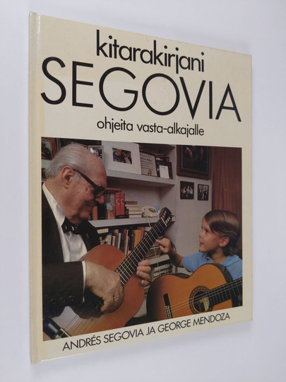 Andres Segovia : Segovia kitarakirjani : ohjeita vasta-alkajalle