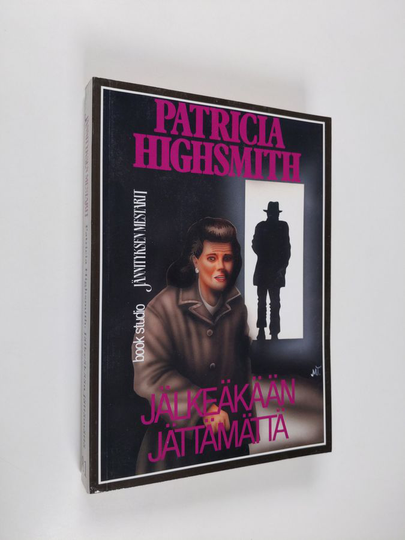 Patricia Highsmith : Jälkeäkään jättämättä