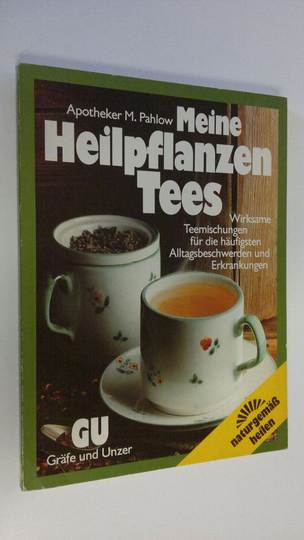 Apotheker M. Pahlow : Meine Heilpflanzen Tees . Wirksame Teemischungen für die häufigsten Erkrankungen und Alltagsbeschwerden