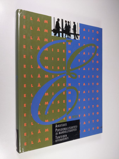 Elämisen taito 2 : aikuisuus ; persoonallisuutesi ja mahdollisuutesi ; tunteiden hyvinvointi