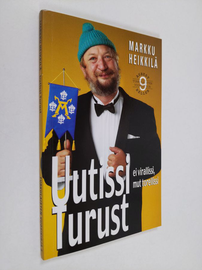 Markku Heikkilä : Uutissi Turust : ei virallissi mut torellissi : matkakirja turkulaisuuteen ja melkkest totuus äskeisistä tapahtumista Osa 9
