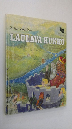 Zoltan Zsombok : Laulava kukko : unkarilaisia satuja