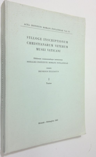 Henrico Zilliacus : Sylloge inscriptionum christianarum veterum Musei Vaticani Commentarii