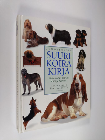 Peter Larkin : Gummeruksen suuri koirakirja : koirarodut, koirien hoito ja kasvatus