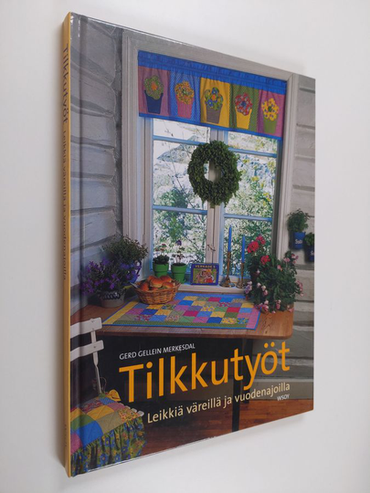 Gerd Gellein Merkesdal : Tilkkutyöt : leikkiä väreillä ja vuodenajoilla