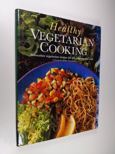 Janet Swarbrick : Healthy Vegetarian Cooking: Innovative Vegetarian Recipes for the Adventurous Cook