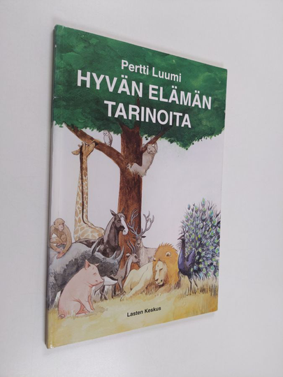 Pertti Luumi : Hyvän elämän tarinoita : 20 kertomusta kymmenestä käskystä koteihin ja lapsiryhmille