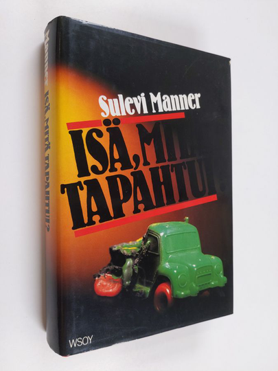 Sulevi Manner : Isä, mitä tapahtui : jännitysromaani