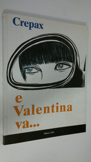 Guido Crepax : E Valentina va...