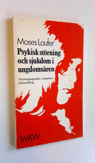 Moses Laufer : Psykisk störning och sjukdom i ungdomsåren : Varningssignaler, symptom, behandling