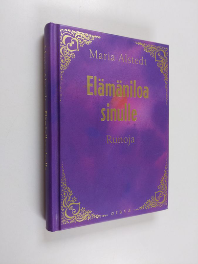 Maria Alstedt : Elämäniloa sinulle - runoja