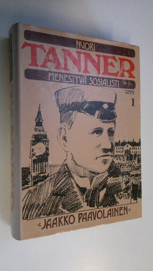 Jaakko Paavolainen : Nuori Tanner, menestyvä sosialisti : elämäkerta vuoteen 1911