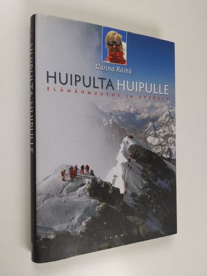 Carina Räihä : Huipulta huipulle : elämänmuutos ja Everest