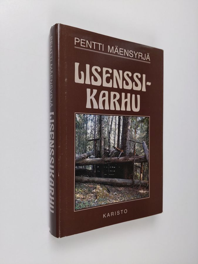 Pentti Mäensyrjä : Lisenssikarhu ja muutamia muitakin metsässä mietittyjä eräjutelmia
