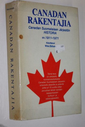 William Eklund : Canadan rakentajia : Canadan suomalaisen järjestön historia vv 1911-1971