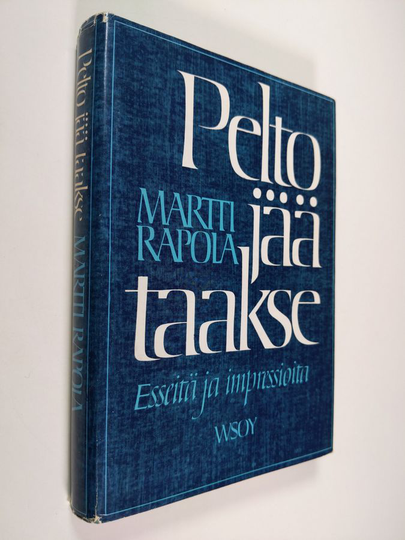 Martti Rapola : Pelto jää taakse : esseitä ja impressioita