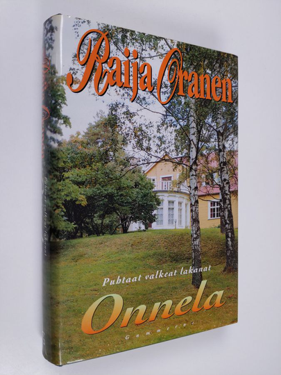 Raija Oranen : Puhtaat valkeat lakanat Onnela : varjot, autere ja aamurusko