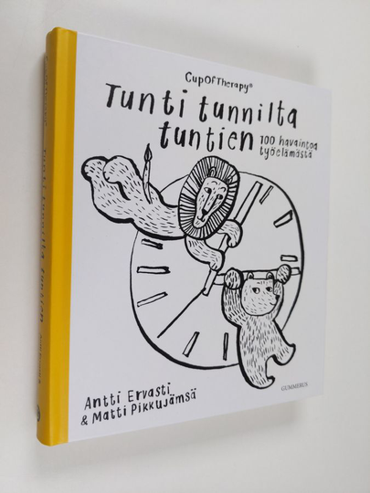 Antti Ervasti : Tunti tunnilta tuntien : 100 havaintoa työelämästä
