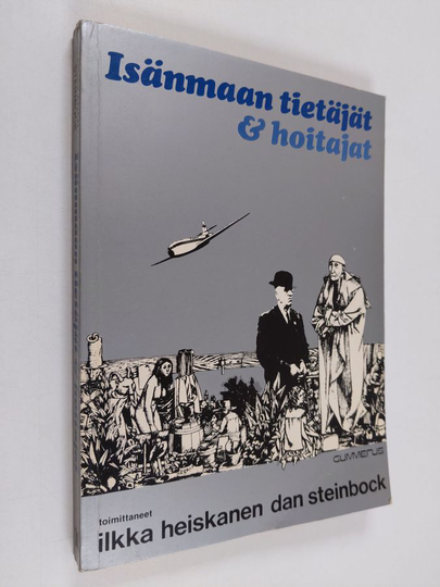 Ilkka ym. Heiskanen (toim.) : Isänmaan tietäjät & hoitajat