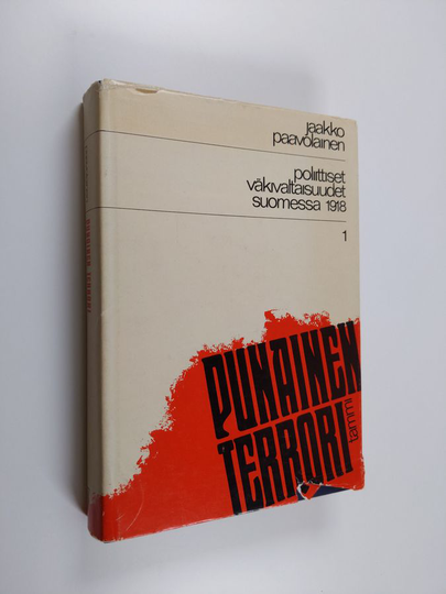 Jaakko Paavolainen : Poliittiset väkivaltaisuudet Suomessa 1918, 1 : Punainen terrori