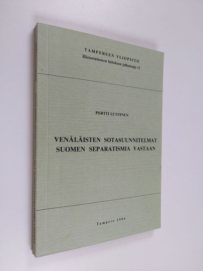 Pertti Luntinen : Venäläisten sotasuunnitelmat Suomen separatismia vastaan