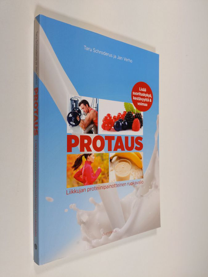 Taru Schroderus : Protaus : liikkujan proteiinipainotteinen ruokavalio
