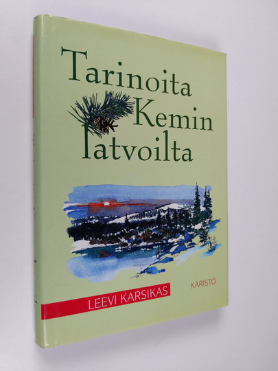 Leevi Karsikas : Tarinoita Kemin latvoilta