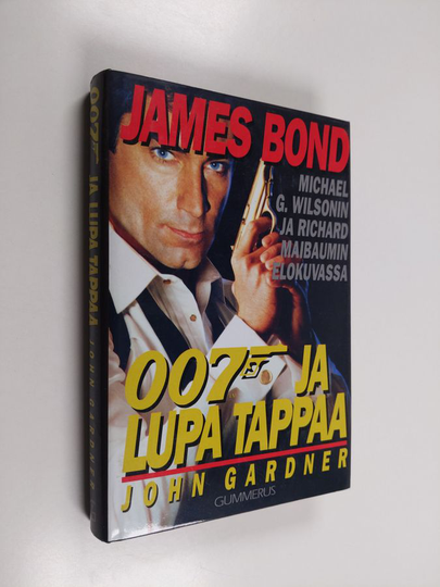 John Gardner : 007 ja lupa tappaa : Michael G. Wilsonin ja Richard Maibaumin elokuvasta