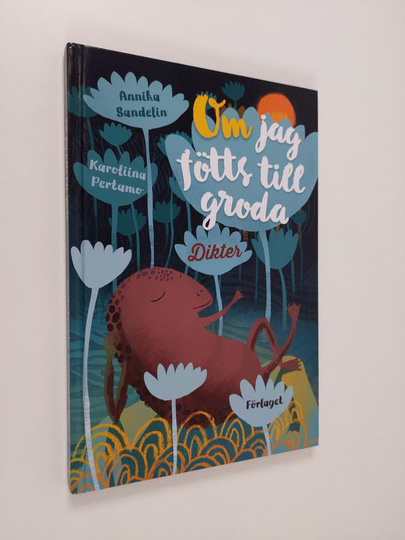 Annika Sandelin : Om jag fötts till groda