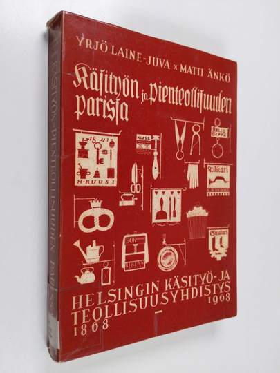 Yrjö Laine-Juva : Käsityön ja pienteollisuuden parissa : Helsingin käsityö- ja teollisuusyhdistys 1868-1968