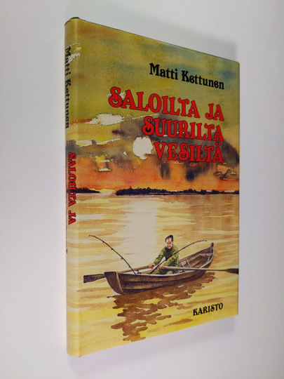 Matti Kettunen : Saloilta ja suurilta vesiltä : tervaksentuoksuisia erälastuja